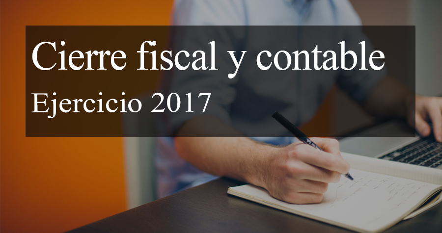 El cierre fiscal y contable del ejercicio 2017