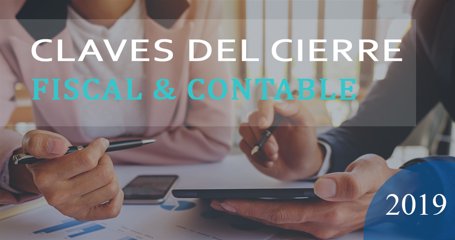 Las claves del cierre fiscal y contable 2019