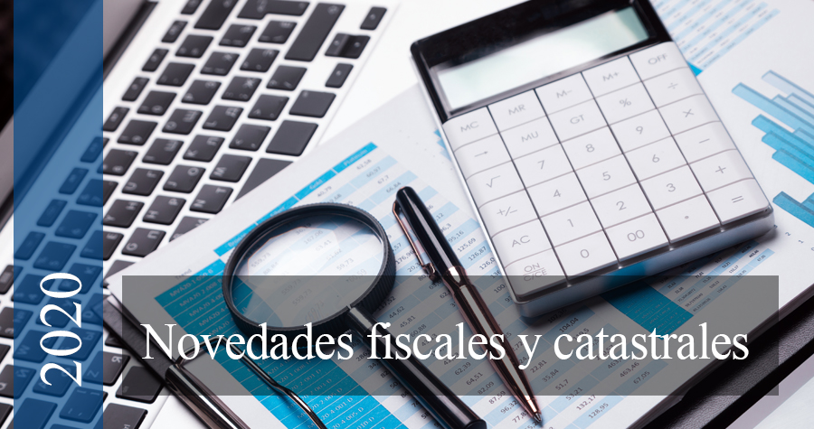 Novedades fiscales y catastrales para 2020