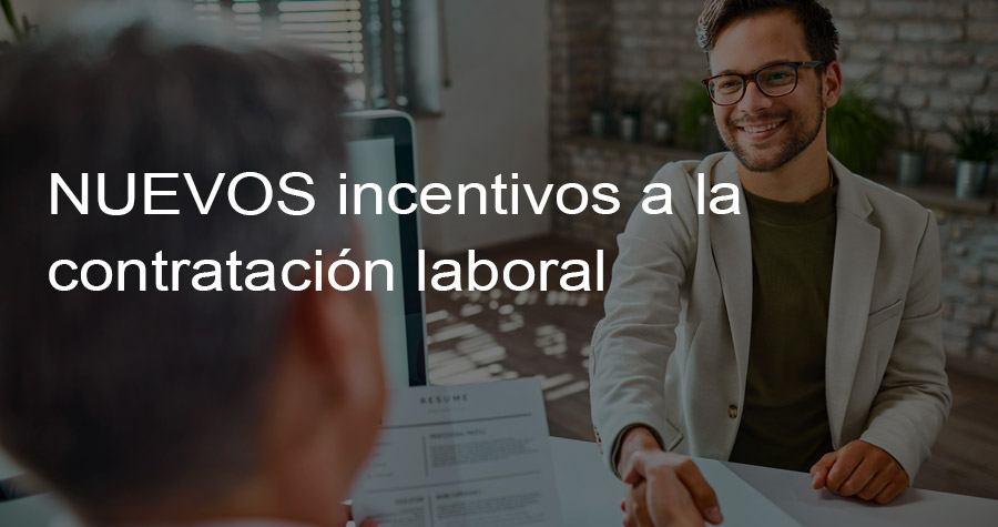 Nuevos incentivos a la contratación laboral