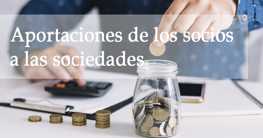 Problemática de las aportaciones de los socios a las sociedades